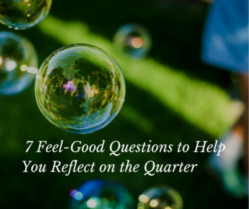 7 Feel-Good Questions To Review Your Quarter